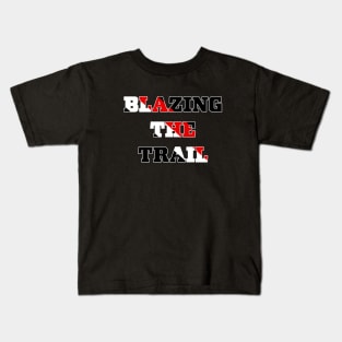 Blazing The Trail - Trail Blazers Kids T-Shirt